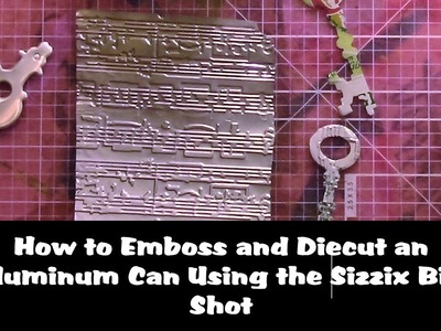 How to Emboss and Diecut a Soda Pop Can Using the Sizzix Big Shot