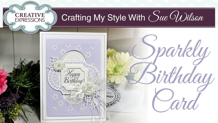 How To Make a Glitter Birthday Card | Crafting My Style with Sue Wilson