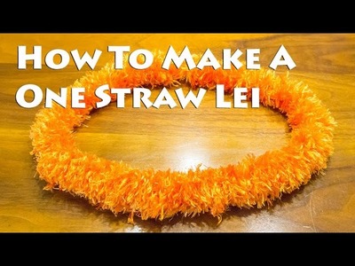 How To Make A One Straw Lei