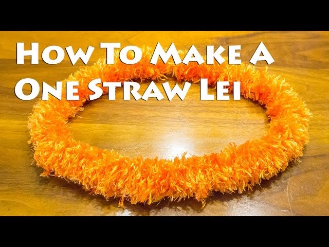 How To Make A One Straw Lei
