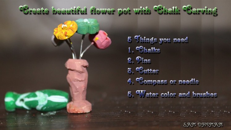 How to make a Small Flower pot with chalk carving | My art Section | Chalk Carving | Sam Dhiman