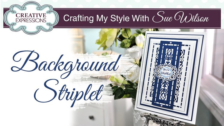How To Make a Striplet From Background Dies | Crafting My Style with Sue Wilson