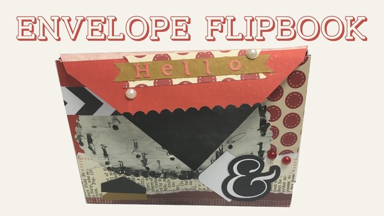 How To Make An Envelope Flip Book - Use Your Scraps!