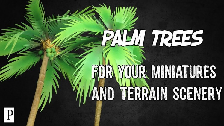 How To Make Palm Trees For Your Miniatures & Terrain Scenery