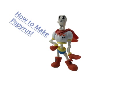 How to Make Papyrus From Undertale Out of Clay!
