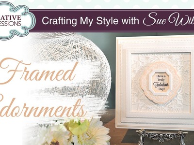 How To Use Adornment Dies in Large Frames | Crafting My Style with Sue Wilson