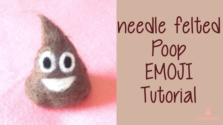 Needle Felted Poop Emoji Tutorial | How to needle felt a Poop Emoji?