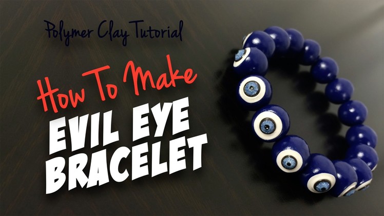 Polymer Clay Tutorial "How to make an Evil Eye Bracelet"