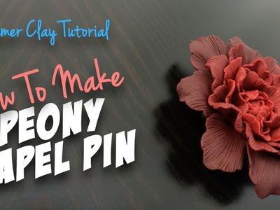 Polymer Clay Tutorial "How to make a Peony Lapel Pin"