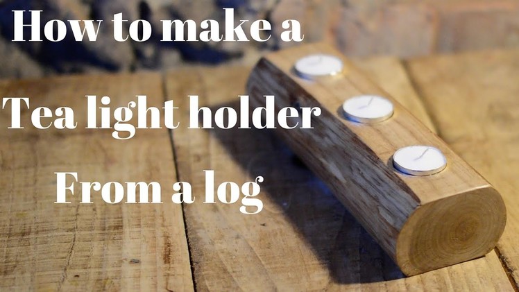 Upcycling project, how to make a craft log tea light holder