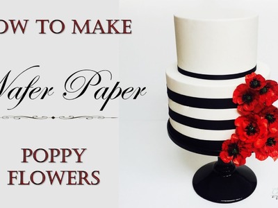 Wafer Paper Poppies | How to make from Creative Cakes by Sharon