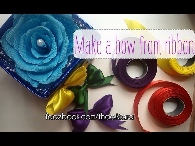 Cách làm nơ từ ruy băng- How to make a bow from ribbon