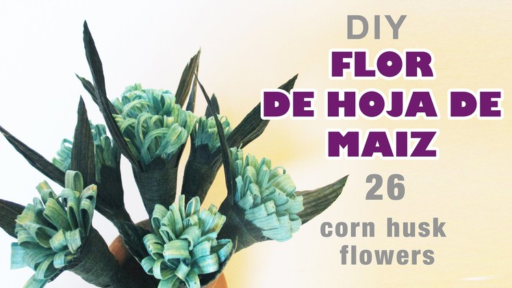 Como hacer flores de hoja de maiz. how to make a corn huks flower. totomoxtle