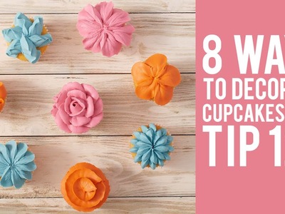 How to Decorate Cupcakes with Tip 127 – 8 ways!