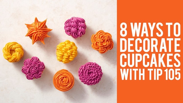How to Decorate Cupcakes with Tip 105 – 8 ways!