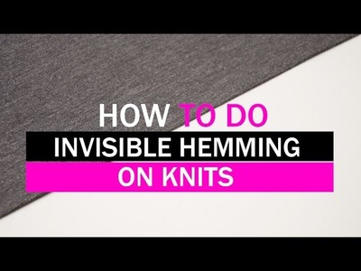 How to do invisble hemming on knits