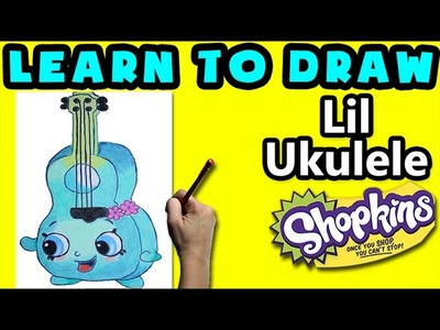 ★How To Draw Shopkins: Lil Ukulele★ Learn How To Draw Shopkins, Drawing Shopkins Tropical