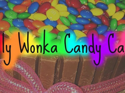 How To Make: A Willy Wonka Candy Cake!