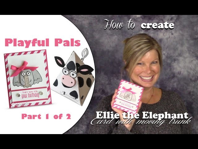 How to make Ellie the Elephant w. movable trunk featuring Stampin Up Playful Pals