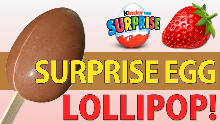 How to Make Strawberry Ice Kinder Egg LOLLIPOP for Kids, Chocolate Egg Recipe