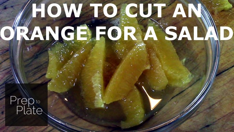 How to Cut an Orange for a Salad (Segments.Supremes)