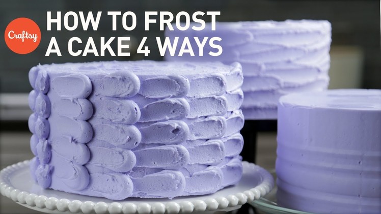 How to Frost a Cake: 4 Easy Finishes | Buttercream Cake Decorating Tutorial