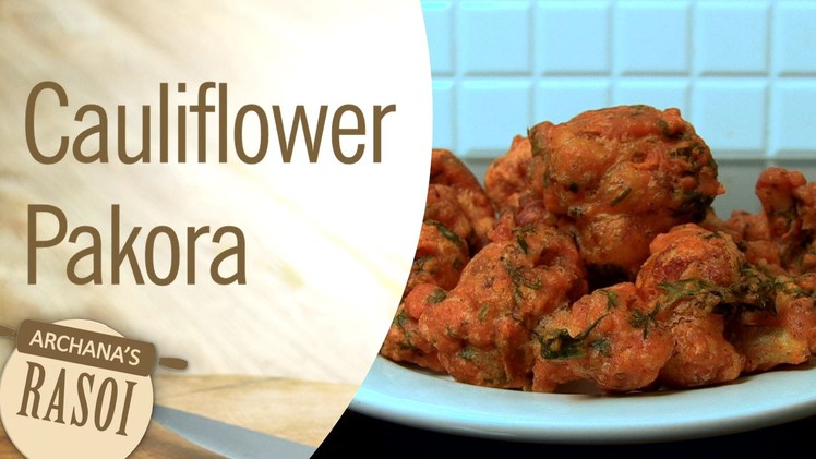 How To Make Cauliflower Pakora At Home By Archana | Archana's Rasoi