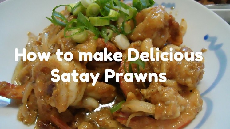 How to make Delicious Satay Prawns