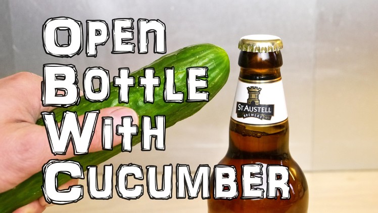 How to Open a Bottle with a Cucumber - Life Hack