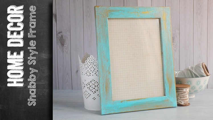 Shabby Style Frame - Shabby Chic paint how to