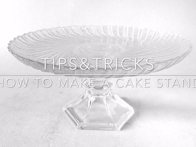 TIPS & TRICKS How to make a cake stand