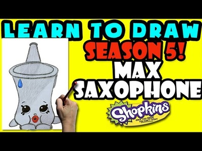 How To Draw Shopkins SEASON 5: Max Saxophone, Step By Step Season 5 Shopkins Drawing Shopkins