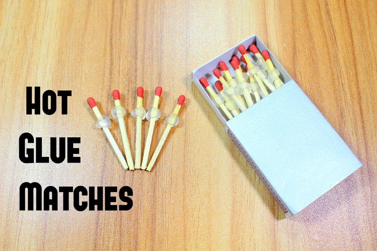How to Make Hot Glue Matches | Hot Glue Matches