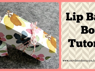 Use Stampin' Up!  Paper To Make a Lip Balm Box. Easy Papercrafting Tutorial.