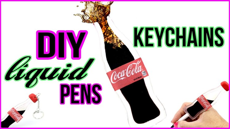 DIY Crafts: Liquid Pens & Keychains! Liquid Coca Cola DIYs - Cool DIY Project!