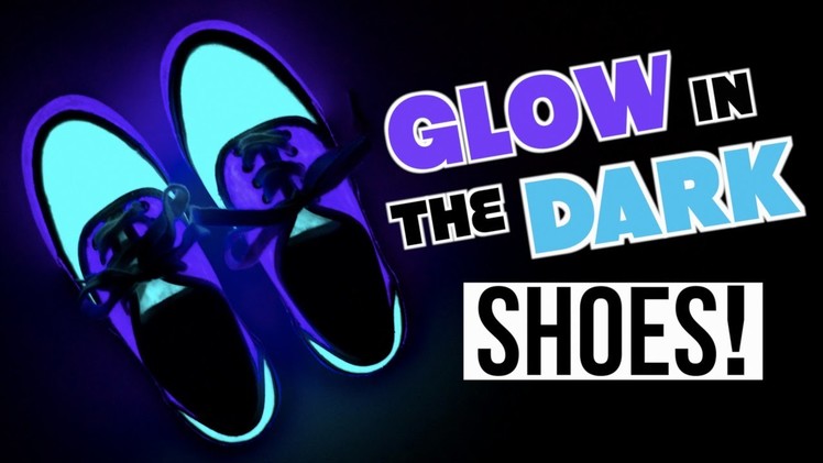 DIY Glow In The Dark SHOES! 2016
