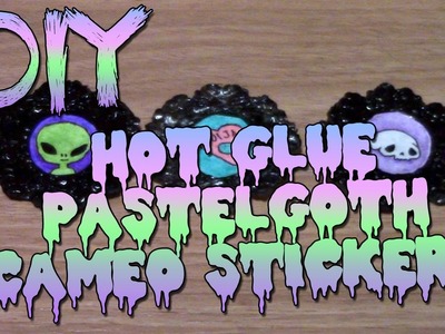 DIY - Hot glue PASTELGOTH cameo stickers