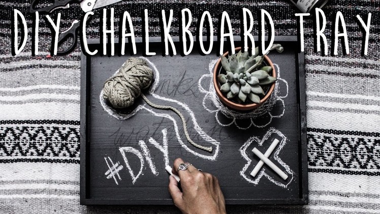 DIY: How To Make A Chalkboard Tray