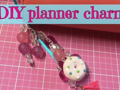 DIY Planner Charm. Tutorial | I'm A Cool Mom
