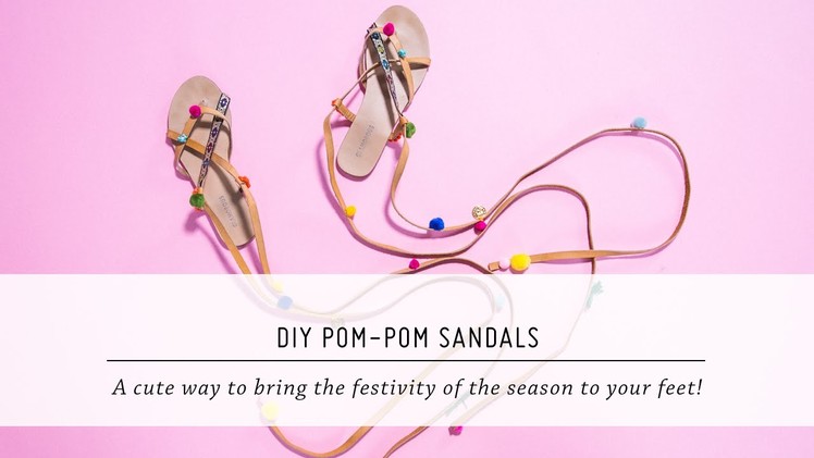 DIY Pom-Pom Sandals | Style & Accessories | Spring & Summer Fashion | Mr Kate