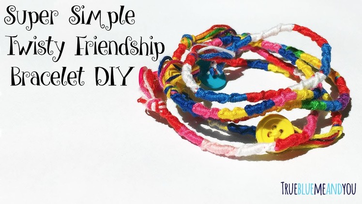 DIY: Super Simple Twisty Friendship Bracelet