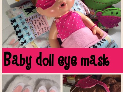 Easy D.I.Y baby doll mask. How to Make a Sleep Mask for Baby Alive ,American Girl Cute