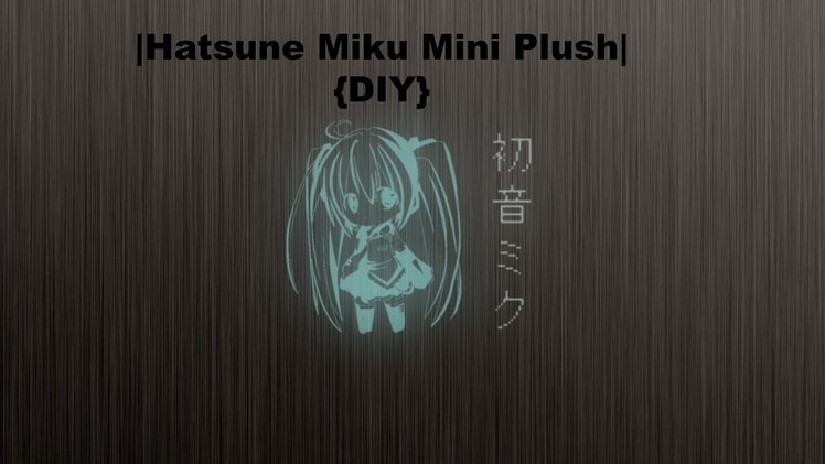 |Hatsune Miku Mini Plush| {DIY}