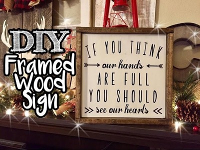 Framed Wood Sign - If you think our hearts are full