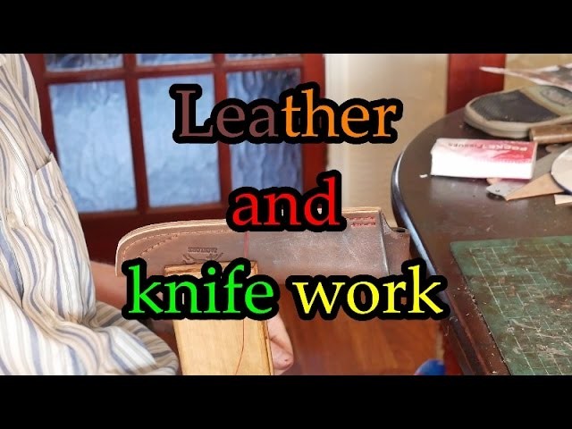 Leather and knife work, Knives for sale next week