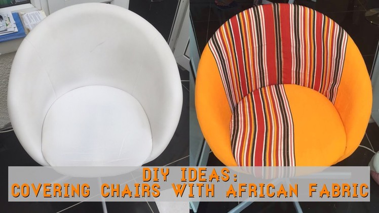 DIY: Covering Chairs With African Fabric