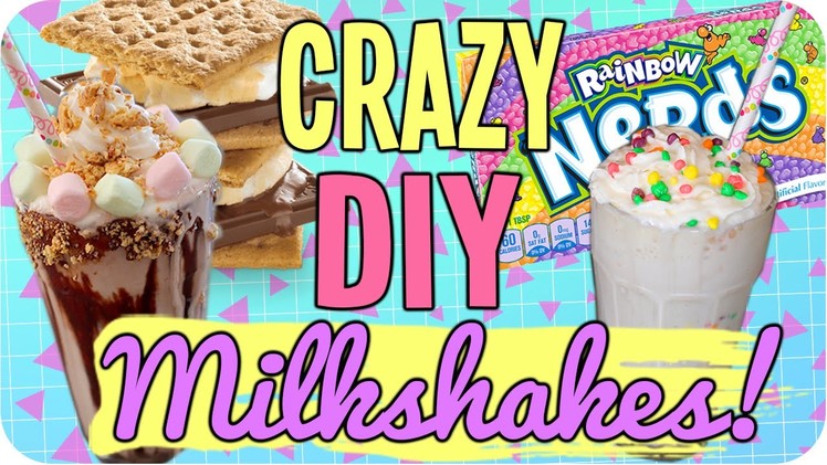 DIY Crazy Milkshakes! Easy & Delicious!