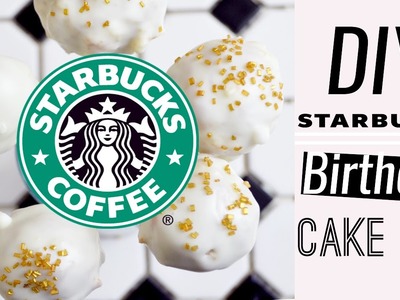 DIY: Starbucks Birthday Cake Pops