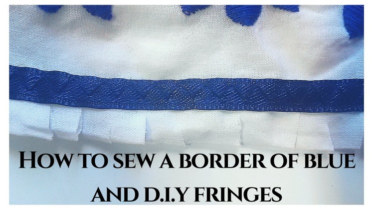 How to Sew on a Border of Blue and D.I.Y Fringes