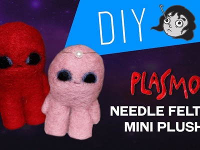 Plasmo Mini Plushies - DIY Needle Felt